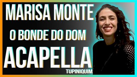 Marisa Monte O Bonde Do Dom Acapella Tupiniquim Youtube