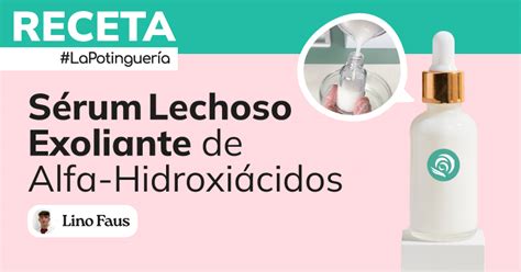 Cómo hacer Sérum Lechoso Exfoliante de Alfa Hidroxiácidos