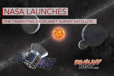 NASA Launches The Transiting Exoplanet Survey Satellite Big Island Now