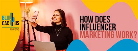 How Does Influencer Marketing Work Blucactus Digital Marketing