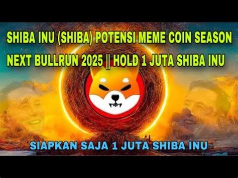 SHIBA INU SHIBA POTENSI MEME COIN SEASON NEXT BULLRUN 2025 HOLD 1