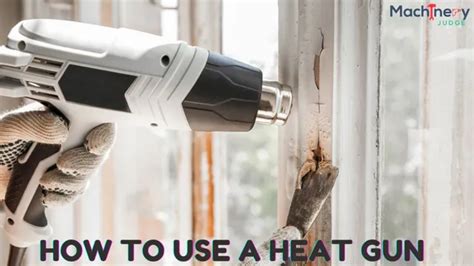 How To Remove Paint With A Heat Gun A Step By Step Guide Tools Advisor