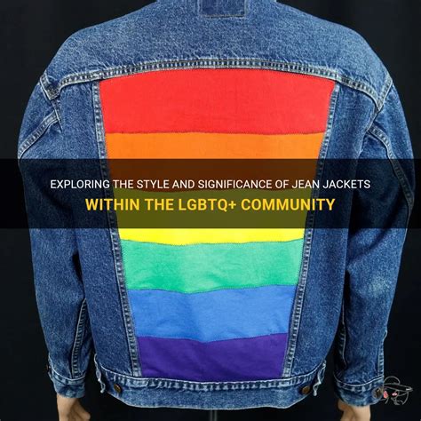 Exploring The Style And Significance Of Jean Jackets Within The Lgbtq Community Shunvogue