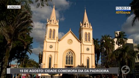 15 De Agosto Jundiaí Comemora Dia Da Padroeira Tv Sorocaba