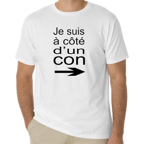 Tee Shirt Rigolo Je Suis à Coté Dun Con Noir Blanc Achat Vente T