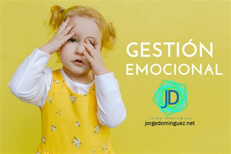 Claves Para La Gesti N De Emociones Jorge Dom Nguez