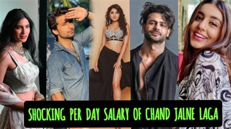 SHOCKING PER DAY SALARY OF CHAND JALNE LAGA SERIAL CAST REAL NAME AND