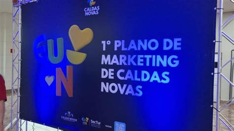 Governo De Caldas Novas Lan A O Plano De Marketing Do Turismo Da