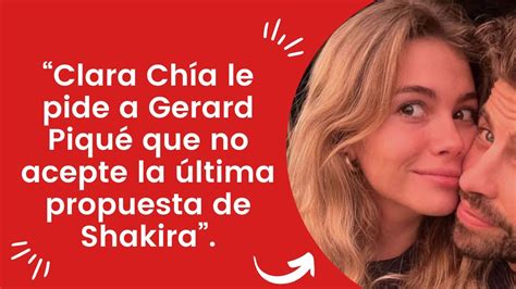 Clara Chía le pide a Gerard Piqué que no acepte la última propuesta de