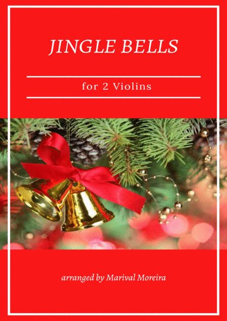 Jingle Bells For Two Violins Arr Marival Moreira By James Lord