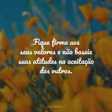 Frases Sobre Valores Pessoais - 40 frases sobre valores para cultivá-los no seu dia a dia | Frases de ...