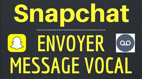 Envoyer Un Message Vocal Sur Snapchat Comment Envoyer Un Message Audio