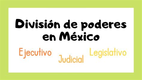 División De Poderes En México Poder Ejecutivo👨‍💼 Legislativo👩‍💼