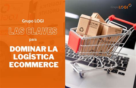 Domina La Logística Del Ecommerce Guía Completa Con Las Claves