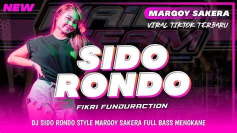 Dj Sido Rondo • Margoy Sakera Full Bass Mengkane • Viral Tiktok Terbaru