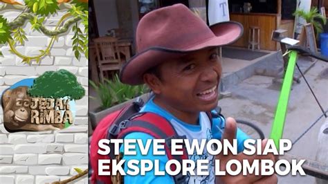 Seru Nih Steve Ewon Siap Eksplore Pulau Lombok Jejak Rimba Eps