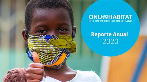 ONU Habitat ONU Habitat Reporte Anual 2020