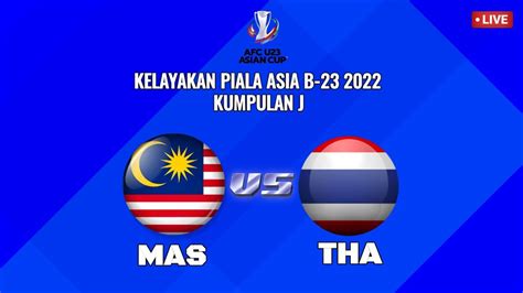 Malaysia Vs Thailand Kelayakan Piala Asia B Live Youtube