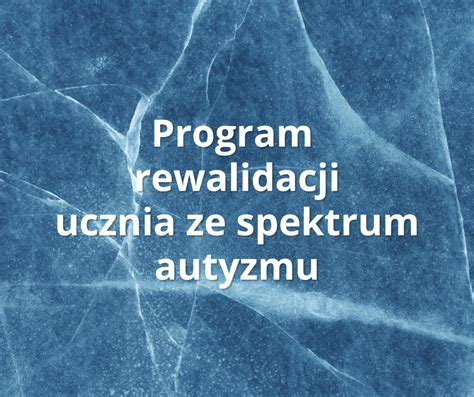 Program rewalidacji ucznia z zaburzeniami ze spektrum autyzmu Złoty