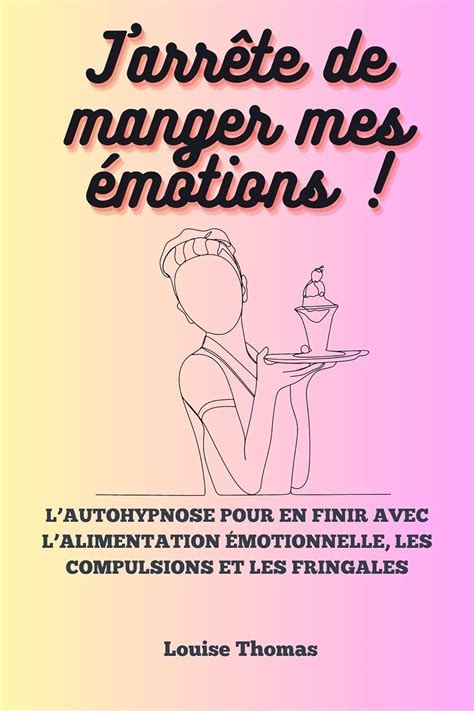 Jarrête de manger mes émotions Lautohypnose pour en finir avec l