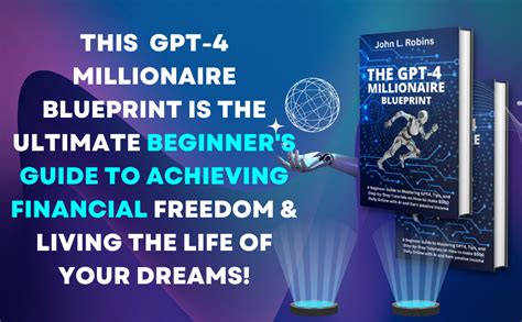 The Gpt 4 Millionaire Blueprint The Ultimate Beginner’s Guide To Mastering Gpt4 Tips And Step