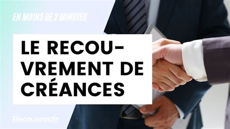 Le recouvrement de créances tout ce qu il faut savoir en moins de 2