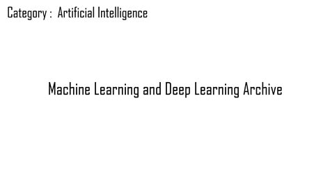 Machine Learning And Deep Learning Archive