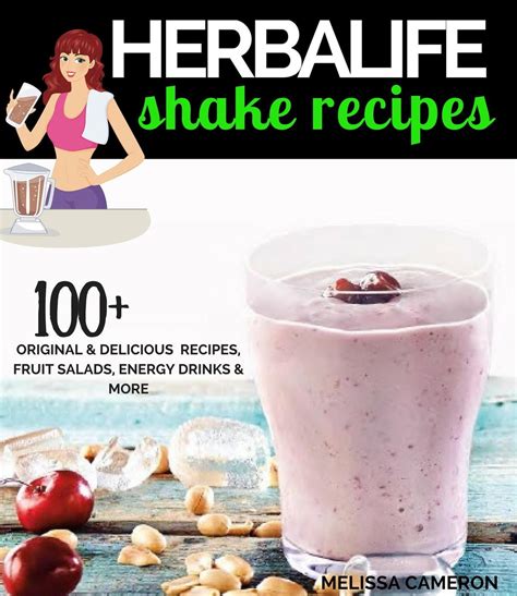 Herbalife Shake Recipes: 100+ Original & Delicious Recipes, Fruit ...