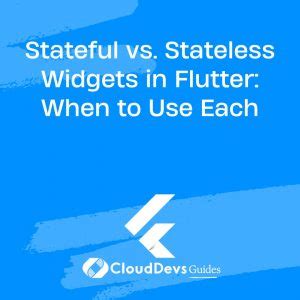 Stateful Vs Stateless Widgets In Flutter When To Use Each