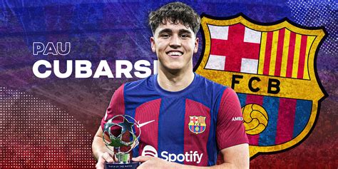 Who is Barcelona Wonderkid Pau Cubarsi