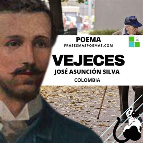 Vejeces de José Asunción Silva Poema Frases más poemas