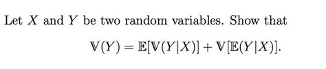 Solved Let X And Y Be Two Random Variables Show That V Y