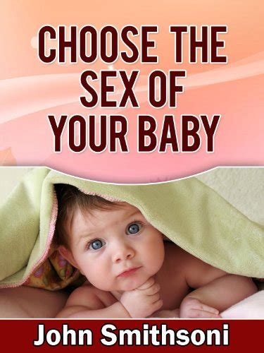 How To Choose The Sex Of Your Baby Guaranteed Boy Or Girl Kindle Edition By Smithsoni John
