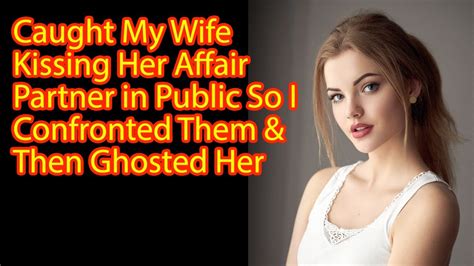 Caught My Wife Kissing Her Affair Partner In Public So I Confronted