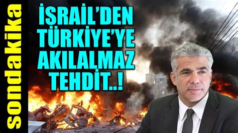 sondakika İSRAİL DEN TÜRKİYE YE AKILALMAZ TEHDİT YouTube