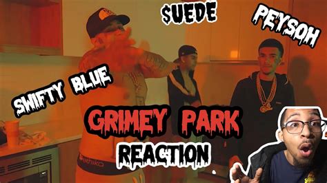 Swifty Blue X Uede X Peysoh Grimey Park Reaction Youtube