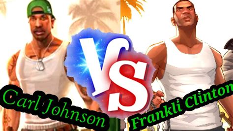 Carl Johnson VS Franklin Clinton YouTube