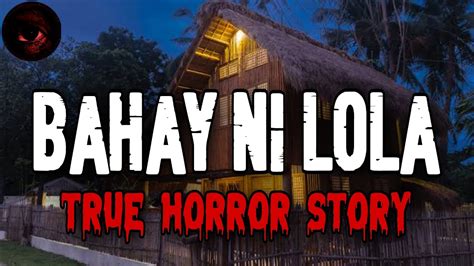 Bahay Ni Lola True Horror Stories Tagalog Horror Stories