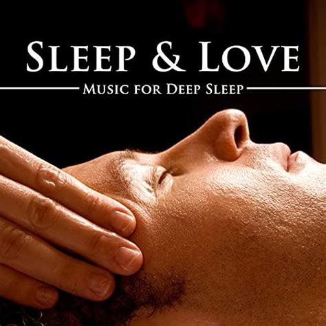 Sleep And Love Music For Deep Sleep De Sleep N Love And Deep Sleep