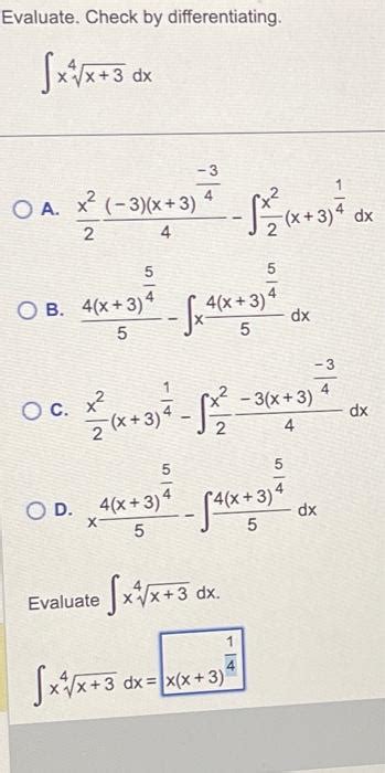 Solved Evaluate Check By Differentiating ∫x4x3dx A