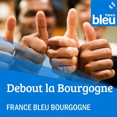 Debout La Bourgogne En R Coute Sur France Bleu Mission Sur France Bleu