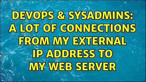 Devops Sysadmins A Lot Of Connections From My External Ip Address To