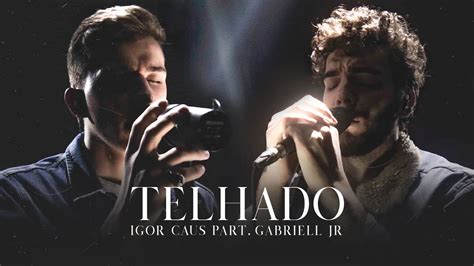 Telhado Igor Caus Part Gabriell J Nior Official V Deo Music Youtube