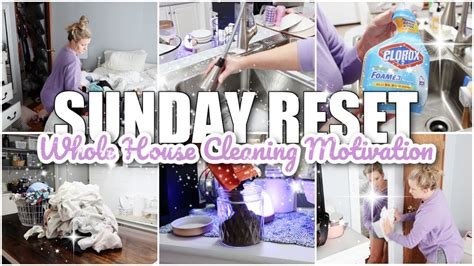 Sunday Reset Clean With Me Whole House Cleaning Motivation Youtube