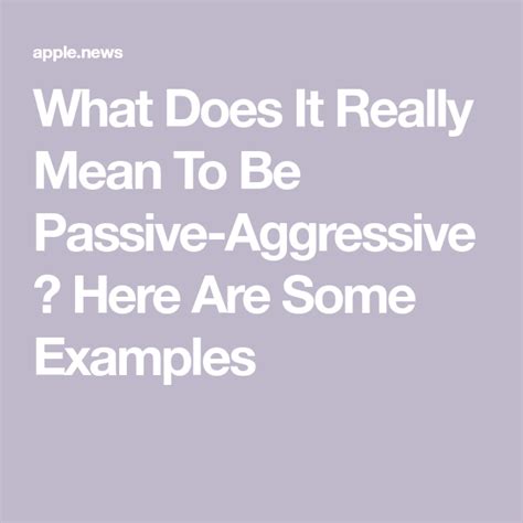 What Does It Really Mean To Be Passive Aggressive Here Are Some Examples — Mindbodygreen