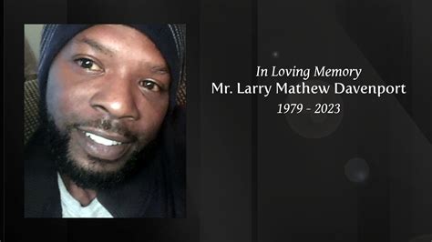 Mr Larry Mathew Davenport Tribute Video