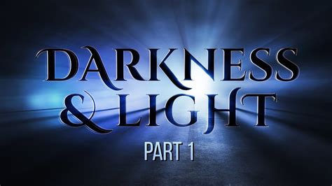 Darkness Light Part 1 YouTube