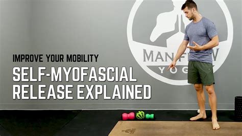 Improve Your Mobility With Self Myofascial Release Youtube