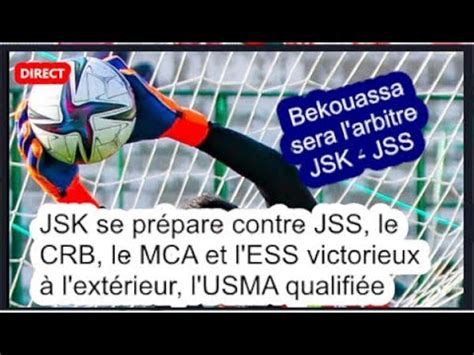 JSK se prépare contre JSS le CRB le MCA et l ESS victorieux à l