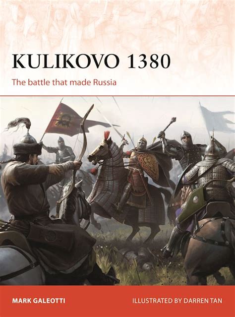 Kulikovo 1380: The battle that made Russia: Campaign Mark Galeotti ...